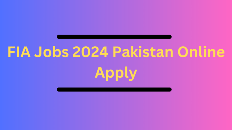 FIA Jobs 2024 Pakistan Online Apply